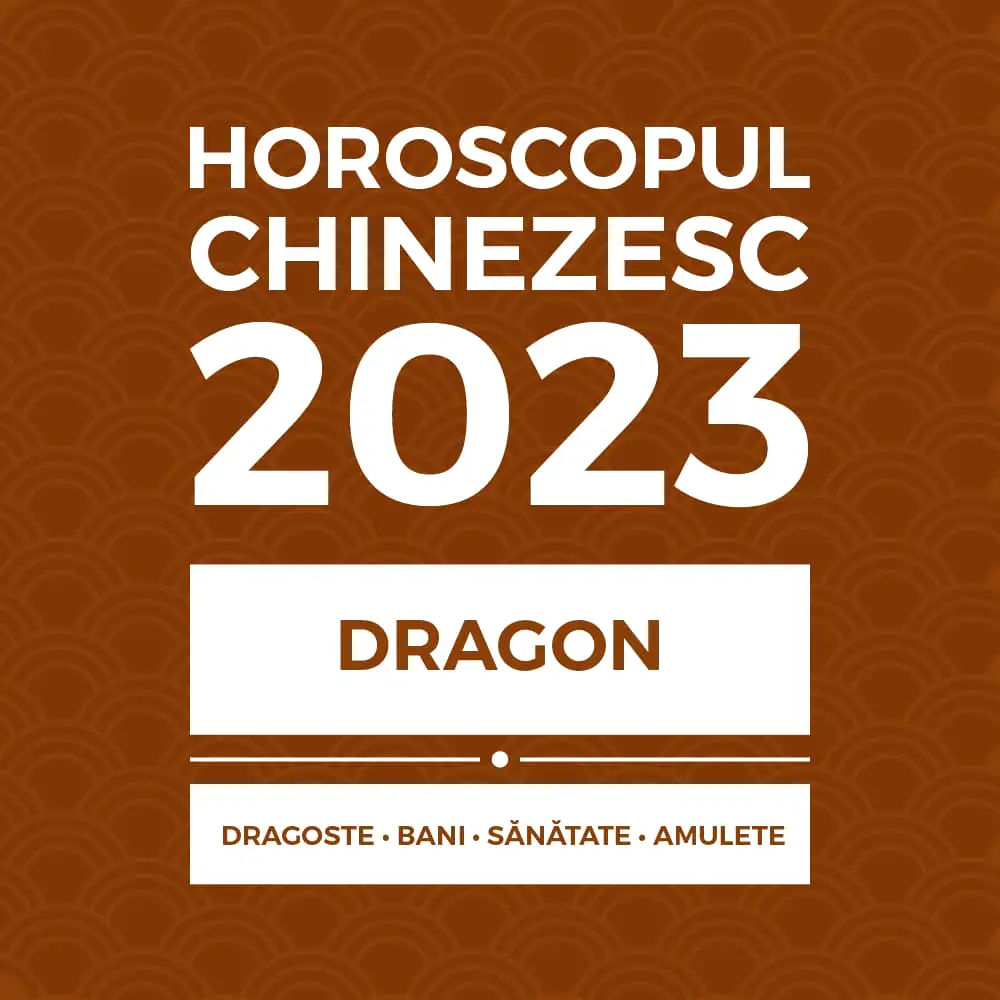 Carte horoscop Dragon 2023, cu previziuni lunare în dragoste bani sănătate și remedii feng shui, 14 pagini în format A4 și audio
