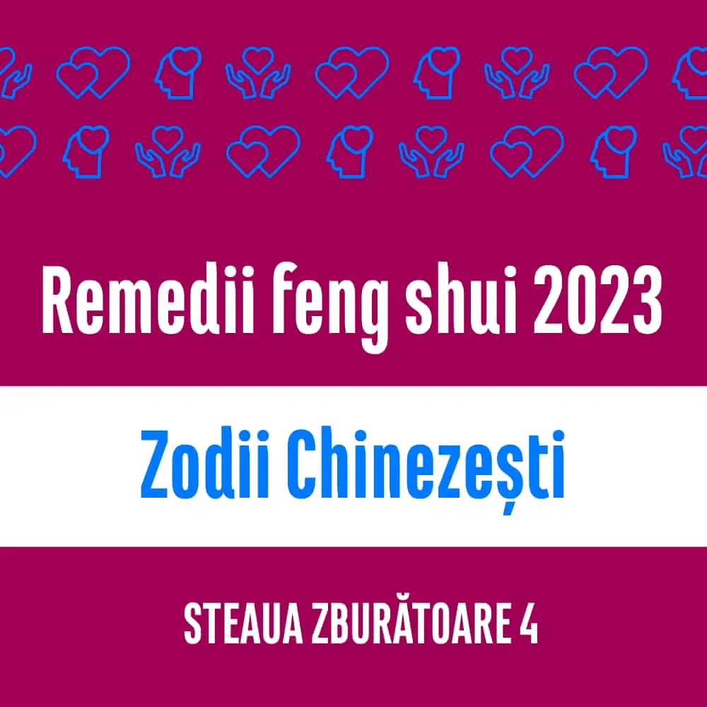 Carte remedii feng shui 2023 pentru zodiile chinezești, Steaua Zburătoare 4 livrare pe e-mail 