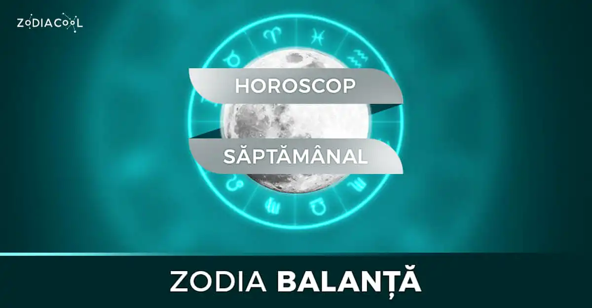 Horoscopul săptămânii 2-8 Septembrie 2019 pentru nativii din Balanță