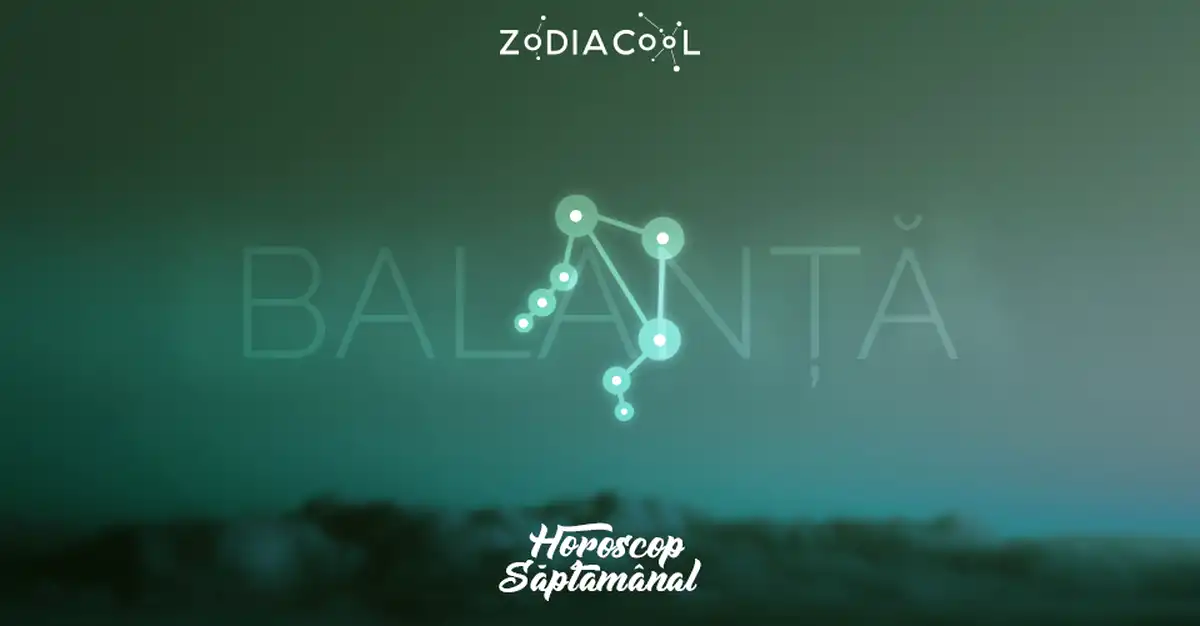Horoscopul saptamanii 21-27 Octombrie 2019 pentru nativii din Balanta