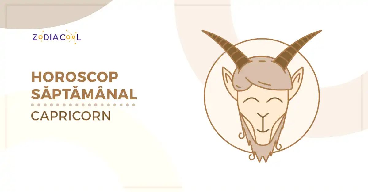 Horoscopul săptămânii 23-29 Septembrie 2019 pentru nativii din Capricorn