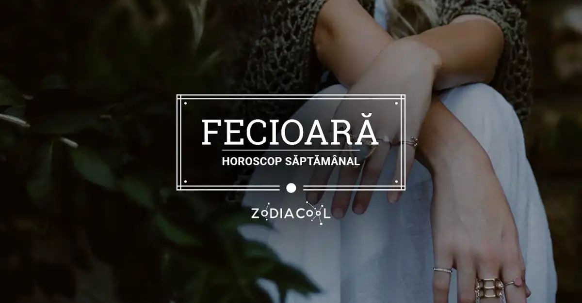 Horoscopul săptămânii 7-13 Octombrie 2019 pentru nativii din Fecioară