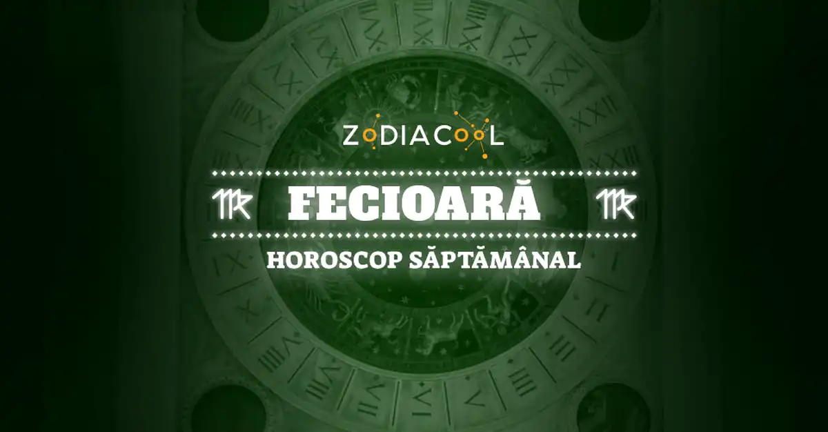 Horoscopul săptămânii 29 Iulie-4 August 2019 pentru nativii din Fecioară