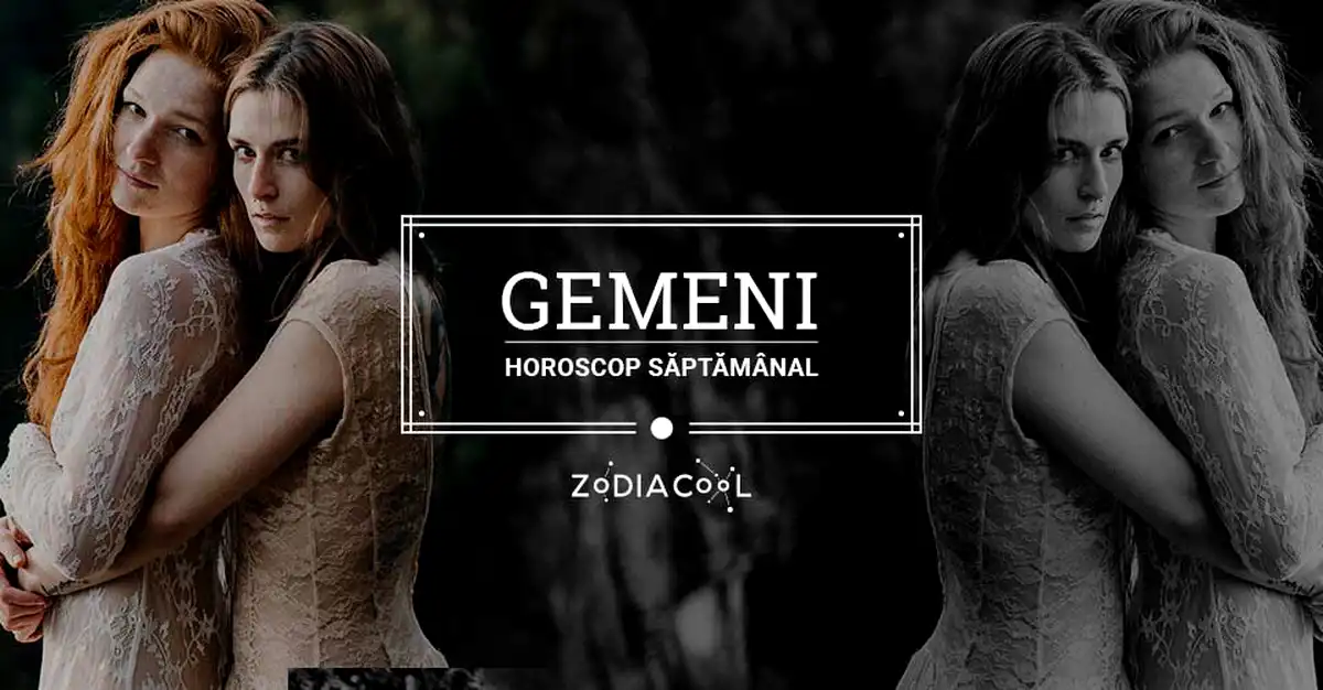 Horoscopul săptămânii 7-13 Octombrie 2019 pentru nativii din Gemeni