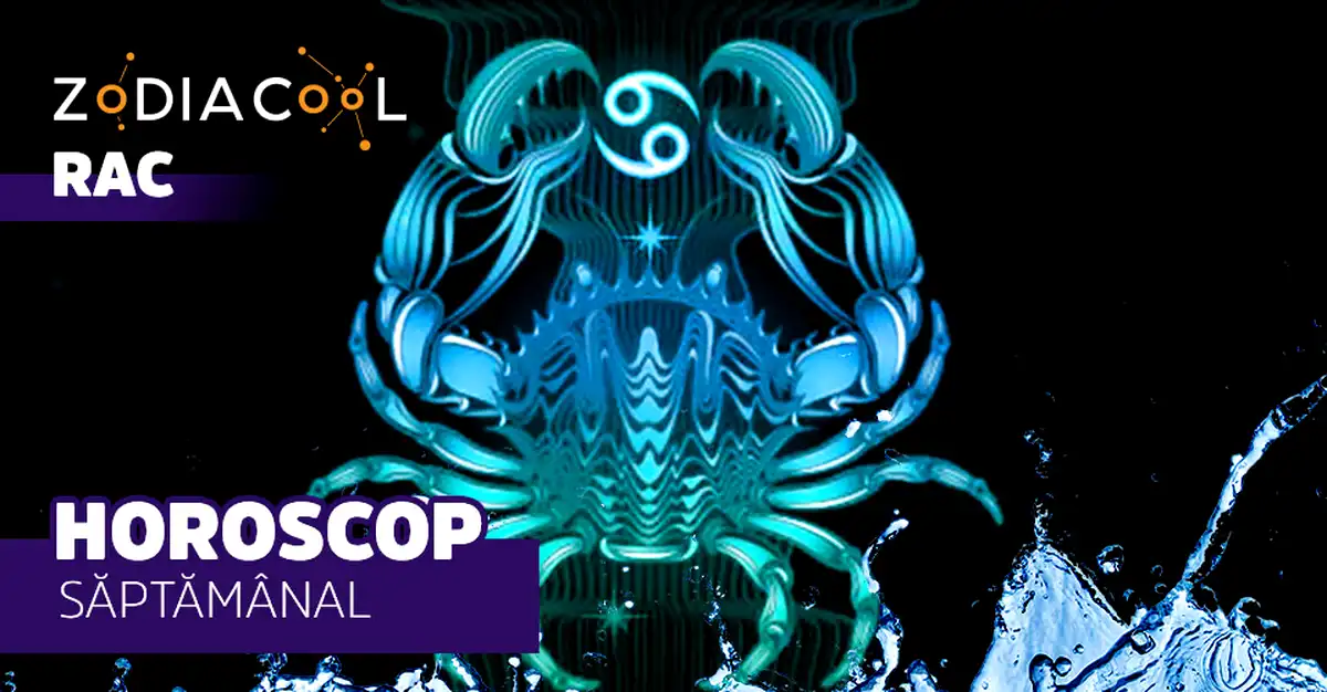 Horoscopul săptămânii 12-18 August 2019 pentru nativii din Rac