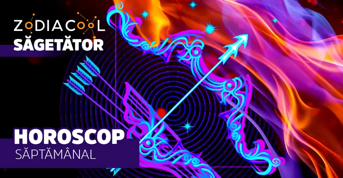 Horoscopul săptămânii 12-18 August 2019 pentru nativii din Săgetător