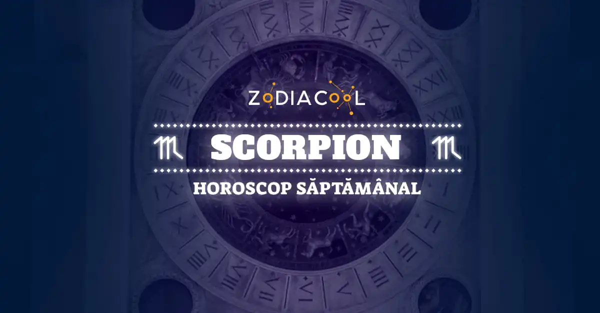 Horoscopul săptămânii 14-20 Octombrie 2019 pentru nativii din Scorpion