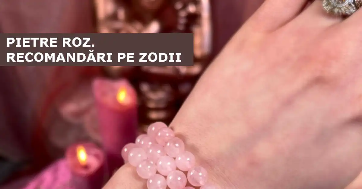 Pietre semiprețioase roz. Recomandări pentru fiecare zodie