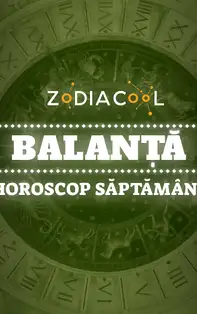 Horoscopul săptămânii 14-20 Octombrie 2019 pentru nativii din Balanță