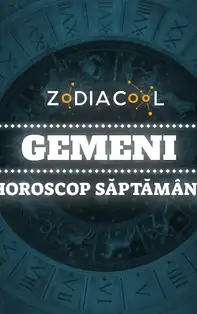 Horoscopul săptămânii 14-20 Octombrie 2019 pentru nativii din Gemeni