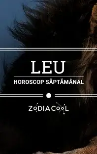 Horoscopul săptămânii 7-13 Octombrie 2019 pentru nativii din Leu