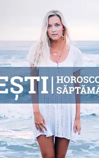 Horoscopul săptămânii 10-16 Iunie 2019 pentru nativii din Pești