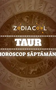 Horoscopul săptămânii 14-20 Octombrie 2019 pentru nativii din Taur