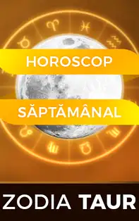 Horoscopul săptămânii 2-8 Septembrie 2019 pentru nativii din Taur