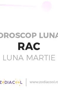 Horoscop lunar Martie Rac 2020: relatiile de dragoste sunt tensionate