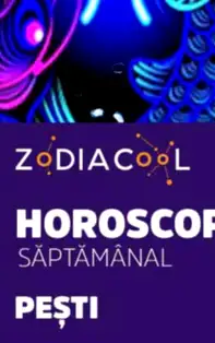 HOROSCOP SĂPTĂMÂNAL 11-17 Iunie 2018 pentru zodia Pești