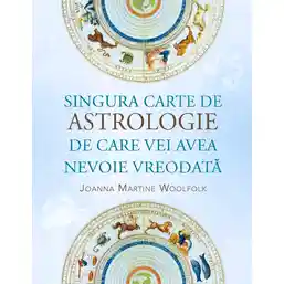 Singura carte de astrologie de care vei avea nevoie vreodată
