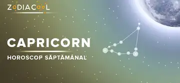 Horoscopul săptămânii 19-25 August 2019 pentru nativii din Capricorn