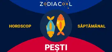Horoscop saptamanal 16-22 Decembrie 2019 pentru nativii din Pesti