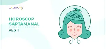HOROSCOP SĂPTĂMÂNAL 13-19 Mai 2019 pentru zodia Pești