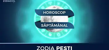 Horoscopul săptămânii 5-11 August 2019 pentru nativii din Pești