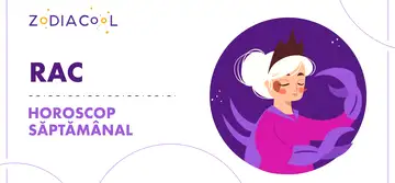 Horoscop saptamanal 6-12 Ianuarie 2020 pentru nativii din Rac