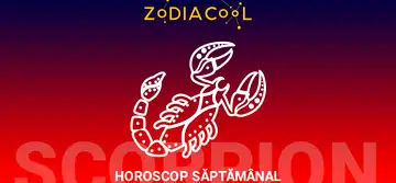 Horoscopul săptămânii 24-30 Iunie 2019 pentru nativii din Scorpion