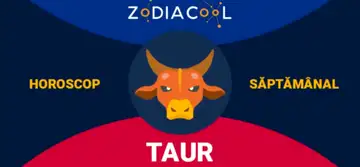 HOROSCOP SĂPTĂMÂNAL 1-7 Octombrie 2018 pentru zodia Taur