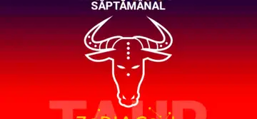 HOROSCOP SĂPTĂMÂNAL 18-24 Iunie 2018 pentru zodia Taur