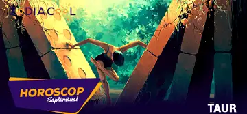 HOROSCOP SĂPTĂMÂNAL 15-21 Aprilie 2019 pentru zodia Taur