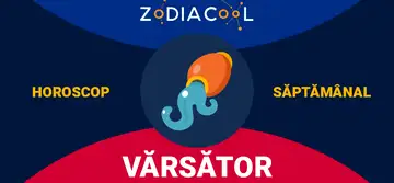 Horoscop saptamanal 27 Ianuarie-2 Februarie 2020 pentru nativii din Varsator
