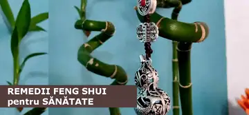  Remedii feng shui pentru sănătate. Top 3 obiecte recomandate.