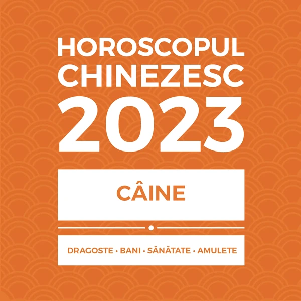 Carte horoscop Câine 2023, cu previziuni lunare în dragoste bani sănătate și remedii feng shui, 14 pagini în format A4 și audio