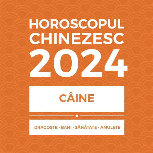 Carte horoscop Câine 2024, cu previziuni lunare în dragoste bani sănătate și remedii feng shui, 11 pagini în format pdf