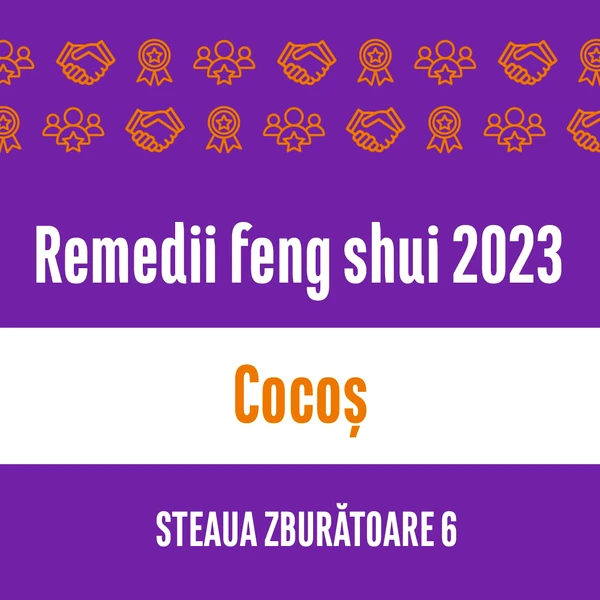 Carte remedii feng shui 2023 pentru zodia Cocoș, Steaua Zburătoare, 6 livrare pe e-mail 